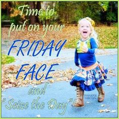 Time to put on your Friday face and seize the day friday quotes friday images friday quotes and sayings friday greetings Yay Quotes, Friday Funnies, Friday Yay, Weekend Greetings