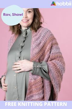 a pregnant woman wearing a shawl with the text free knitting pattern