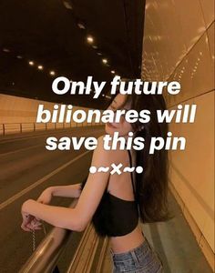 a woman leaning against a wall with the words, only future billionaires will save this pin