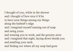 a poem written in black and white with the words i thought of you, while the shower and i thought of how nice it is to be