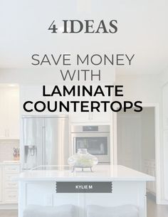 the words 4 ideas to save money with laminate countertops in black and white