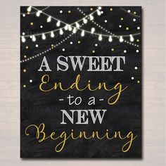 a chalkboard sign that says, as sweet ending to a new beginning