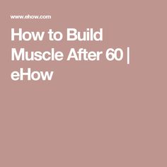 the words how to build muscle after 60's flow on a pink background with white lettering