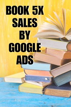 a pile of books with the words book 5x sales by google ads