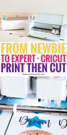 a cricut machine with the words from newbie to expert - cricut print then cut