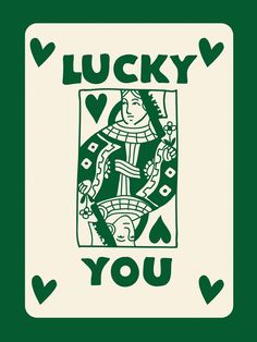 a playing card with the words lucky you