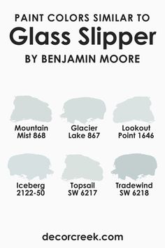 Colors Similar to BM Glass Slipper by Benjamin Moore Benjamin Moore Mountain Mist, Benjamin Moore Iceberg Bedroom, Glass Slipper Paint Color, Bm Iceberg Paint, Bm Glass Slipper, Glass Slipper Benjamin Moore, Benjamin Moore Glass Slipper, Benjamin Moore Iceberg, Soft Blue Paint Colors