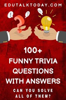 two hands holding light bulbs with the words, 100 funny trivia questions with answers can you solve all of them?