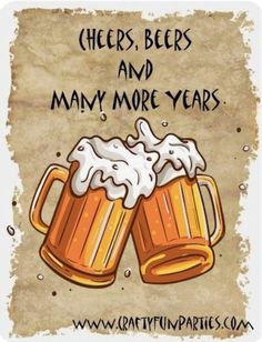 two mugs of beer with the caption cheers, beers and many more years