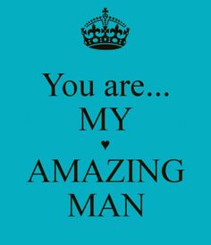 the words you are my amazing man on a blue background with a crown above it