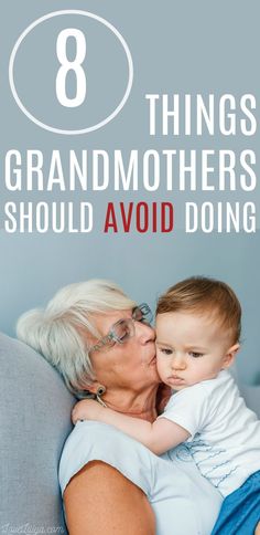 an older woman kissing her baby on the cheek with text that reads 8 things grandmothers should