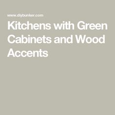 kitchen with green cabinets and wood accents