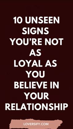 Loyalty is crucial, but sometimes our actions don’t align with our intentions. These 10 unseen signs might indicate that you're not as loyal as you think in your relationship, even without realizing it.