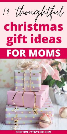 presents stacked on top of each other with text overlay that reads 10 thoughtful christmas gift ideas for moms