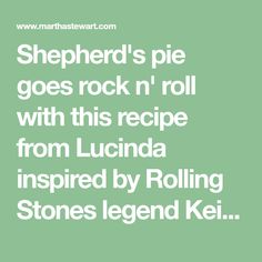 the quote shepherd's pie goes rock'n'roll with this recipe from lucia inspired by rolling stones legend kei