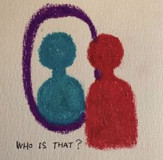 a drawing of a person looking at their reflection in a mirror with the words who is that?