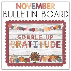 a bulletin board with the words gobble up grateful