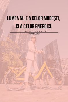 a woman standing next to a yellow bike in front of tall buildings with the words, lumea nue a color modesti, ci a celor energic