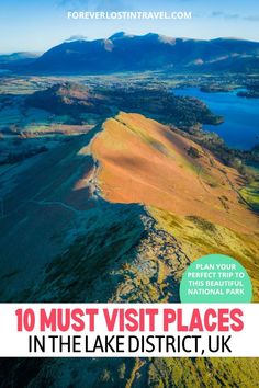 the top 10 must visit places in the lake district, uk