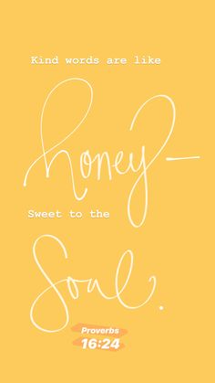 a yellow poster with the words,'kind words are like honey sweet to the soul prove