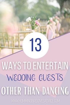 chairs with flowers on them and the words 13 ways to entertain wedding guests other than dancing