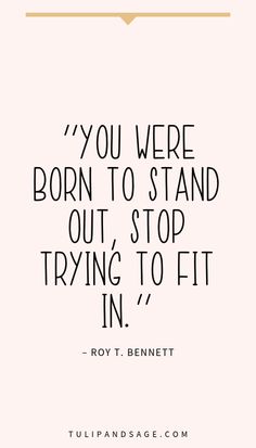 a quote that says you were born to stand out, stop trying to fit in