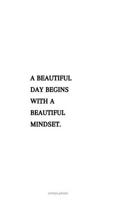 a white background with black text that reads, a beautiful day begins with a beautiful mindset