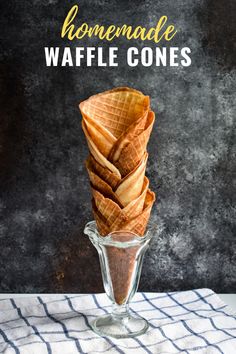 homemade waffle cones in a glass vase with text overlay that reads homemade waffle cones