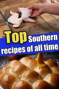 the top southern recipes of all time are on display in front of an image of bread rolls and chicken