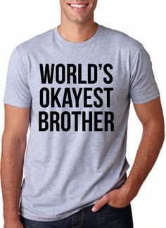 Men's Worlds Okayest Brother Funny T-Shirt sibling shirts, big brother shirt, little brother, gift for brother, big brother gift, guys S-5XL Big Brother Shirt, Grandpa Shirt, Funny Shirts For Men, Mens Cotton T Shirts, Funny Fathers Day, T Shirt Funny