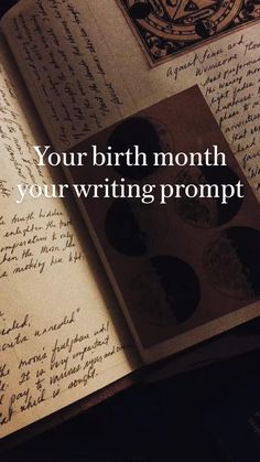 an open book with writing on it and the words your birth month, your writing prompt