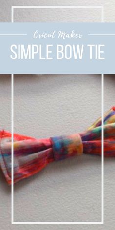 a colorful bow tie with the words crict maker simple bow tie on it