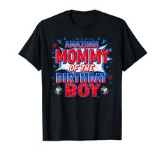 a black t - shirt with the words amazing mommy of the birthday boy on it