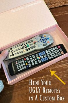 two remote controls in a pink box with an arrow pointing to the top one that says hide your ugly remotes in a custom box