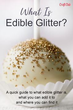 what is edible glitter? a quick guide to what edible glitter is and where you can find it