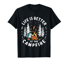 PRICES MAY VARY. Surprise a Camper Lover with this fantastic design! Life Is Better At The Campfire Funny Camper Lover. Lightweight, Classic fit, Double-needle sleeve and bottom hem Camp Tshirt Designs, Camping Tshirt, Funny Camping, Gifts For Campers, Camping Humor, Tshirt Design, Campfire, Branded T Shirts, Life Is Good