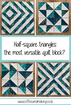 four different blocks with the words half square triangles, the most versatie quilt block?