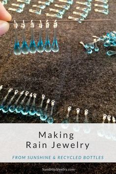 a person is making rain jewelry from sunshine and recycled bottles with text overlay that says making rain jewelry from sunshine and recycled bottles