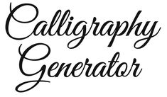 the words calligraphy generator written in black ink