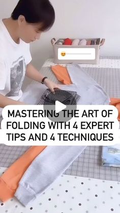 a woman is sewing on the bed with text overlay that reads, mastering the art of folding with 4 expert tips and 4 techniques