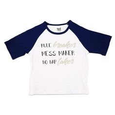 PREMIUM QUALITY: 3/4 sleeve t-shirt is made from 100% cotton and features humorous text on the front and navy sleeves. IN-HOUSE DESIGN: "Rule Breaker Mess Maker No Nap Taker" is screen printed on the front of the shirt. Comes packed in a plastic polybag on a white plastic hanger with an attached hangtag. CARE INSTRUCTIONS: Machine wash on the gentle cycle, with like colors in warm water. Do not bleach. Tumble dry low. Do not iron. Cotton Half Sleeve T-shirt With Letter Print, Relaxed Fit Top With Graphic Print And 3/4 Sleeve, Relaxed Fit Top With 3/4 Sleeves And Graphic Print, Cotton Graphic Print T-shirt With 3/4 Sleeve, Graphic Print Cotton T-shirt With 3/4 Sleeves, Casual Blue T-shirt With 3/4 Sleeves, Casual Blue 3/4 Sleeve T-shirt, Funny Cotton T-shirt With Lettering, White Cotton T-shirt With 3/4 Sleeves