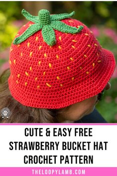 a crocheted strawberry hat with text overlay that says cute & easy free strawberry bucket hat crochet pattern