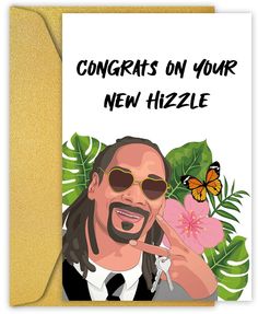 a greeting card featuring a man with sunglasses and a flower in front of the caption congrats on your new hizzle