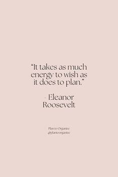 a quote that says it takes as much energy to wish as it does to plan