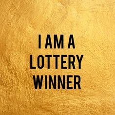 the words i am a lottry winner written in black on a gold background