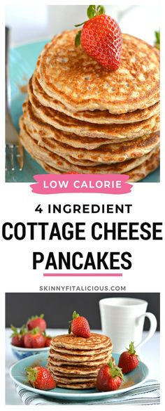 pancakes with strawberries on top and the words, low calorie 4 ingredient cottage cheese pancakes