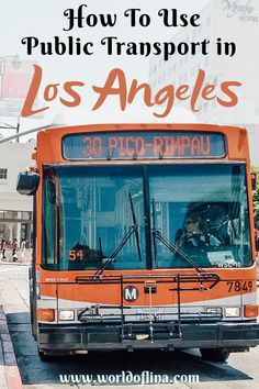 an orange bus with the words how to use public transport in los angeles