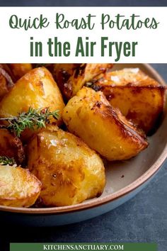 roasted potatoes in the air fryer with rosemary garnish on top and text overlay that reads quick roast potatoes in the air fryer