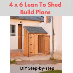 a wooden shed with the words 4x6 lean to shed build plans on it