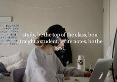 a woman sitting at a desk with a laptop computer in front of her and the words study, be the top of the class, be a straight student, write notes, be the best